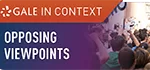 Opposing Viewpoints Banner for “Gale In Context: Opposing Viewpoints,” showing a crowd of people raising their hands in what appears to be a public discussion or debate.